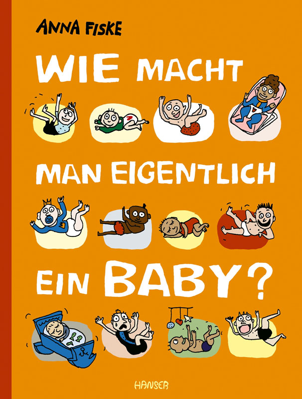 Anna Fiske: Wie macht man eigentlich ein Baby?