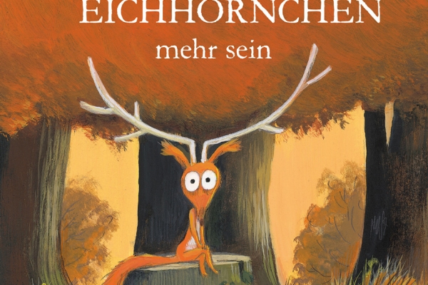 Olivier Tallec: Ich will kein Eichhörnchen mehr sein. Aus dem Französischen von Ina Kronenberger. Gerstenberg 2022 | € 13,40 | ISBN 978-3-8369-6173-8